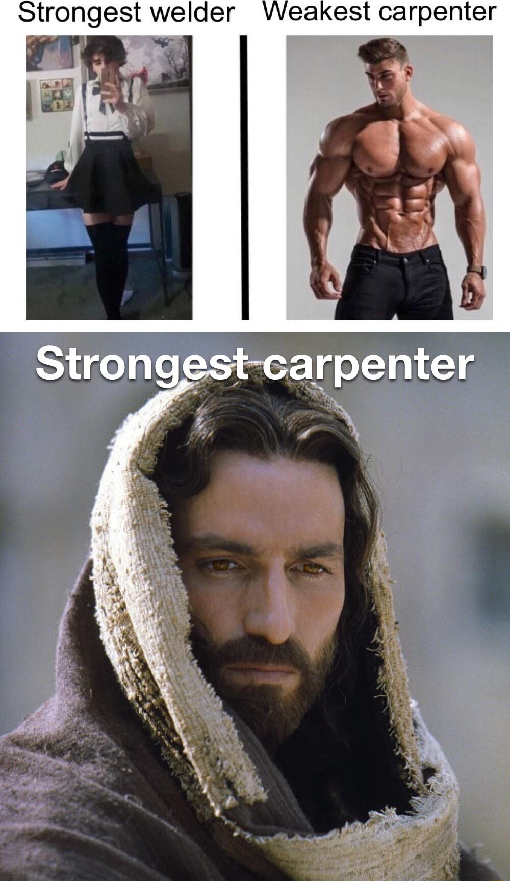 Strongest welder VVeakest carpenter