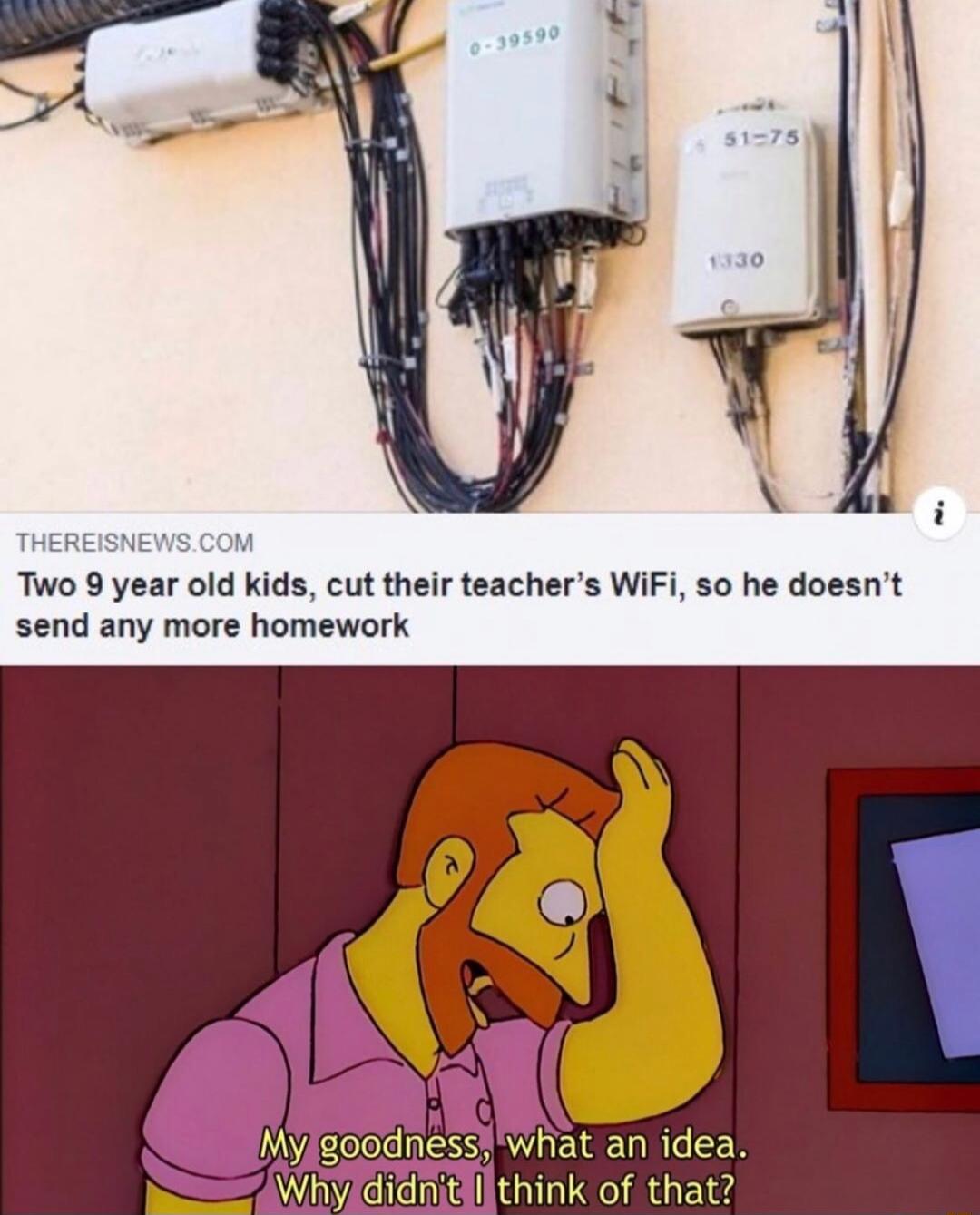 THEREISNEWS COM Two 9 year old kids cut their teachers WiFi so he doesnt send any more homework