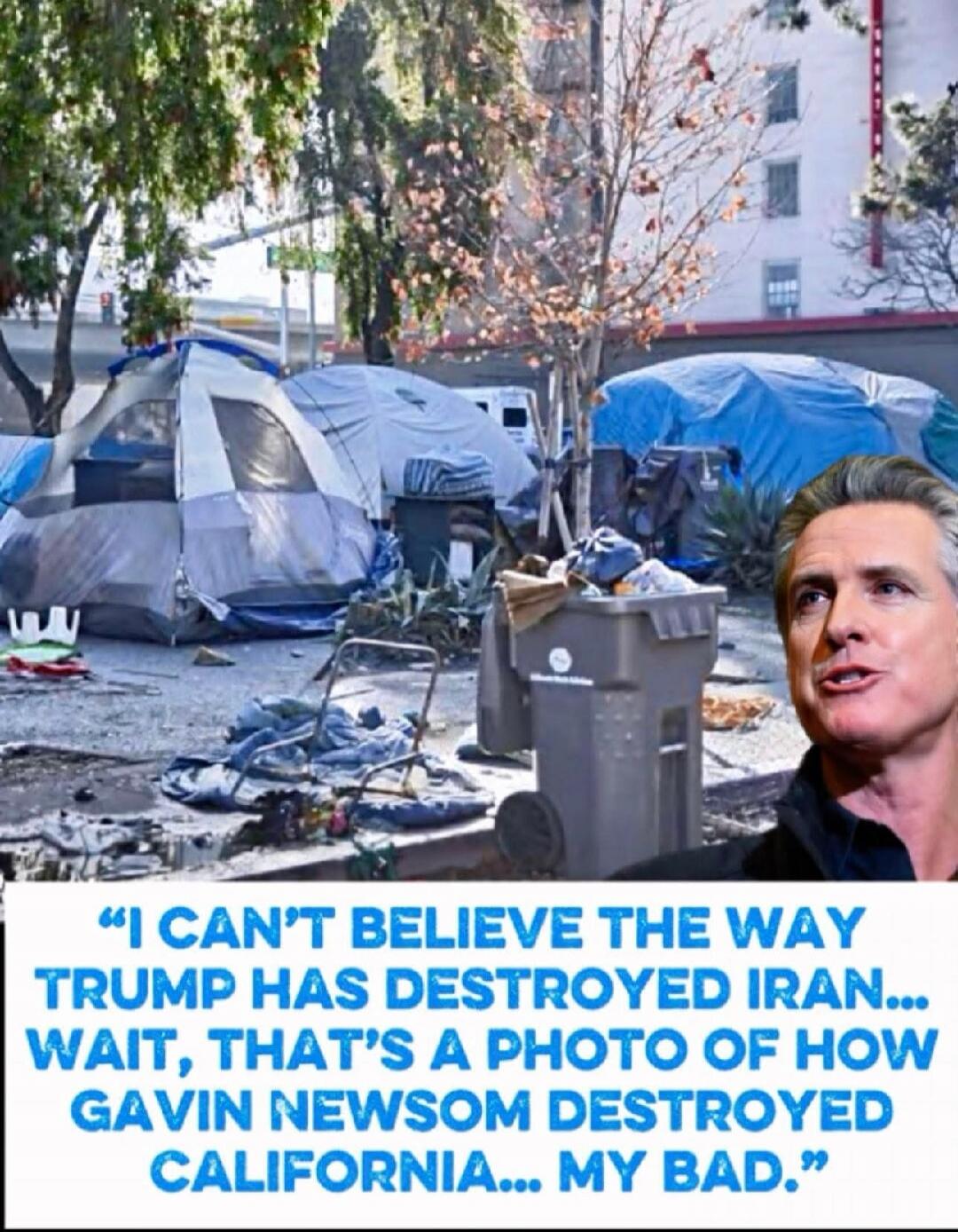 I CAN'T BELIEVE THE WAY TRUMP HAS DESTROYED IRAN... WAIT, THAT'S A PHOTO OF HOW GAVIN NEWSOM DESTROYED CALIFORNIA... MY BAD.