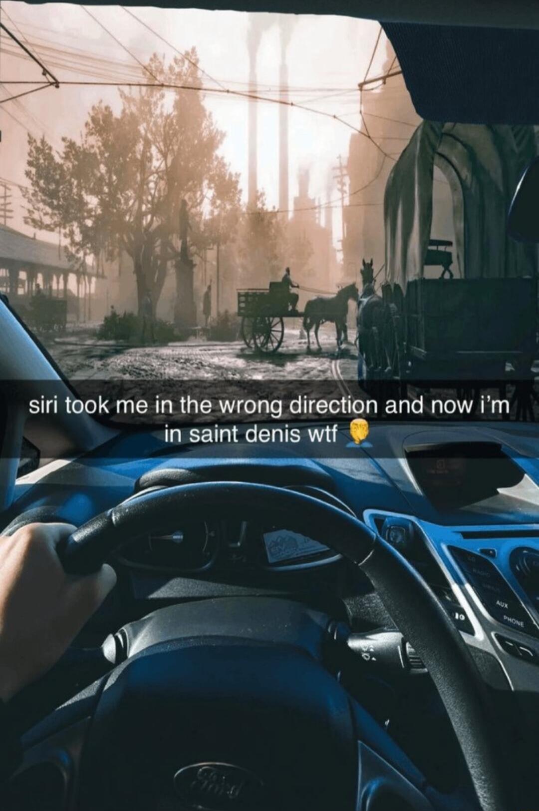 S AM siri took me in the wrong direction and now im UEETIRGENTERTR 4 S N