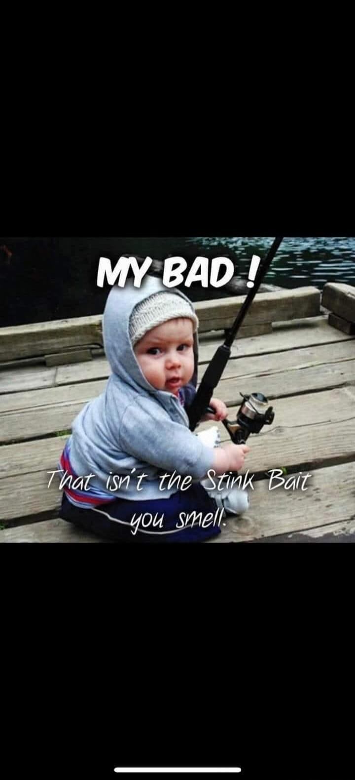 MY BAD ! That isn't the Stink Bait you smell.