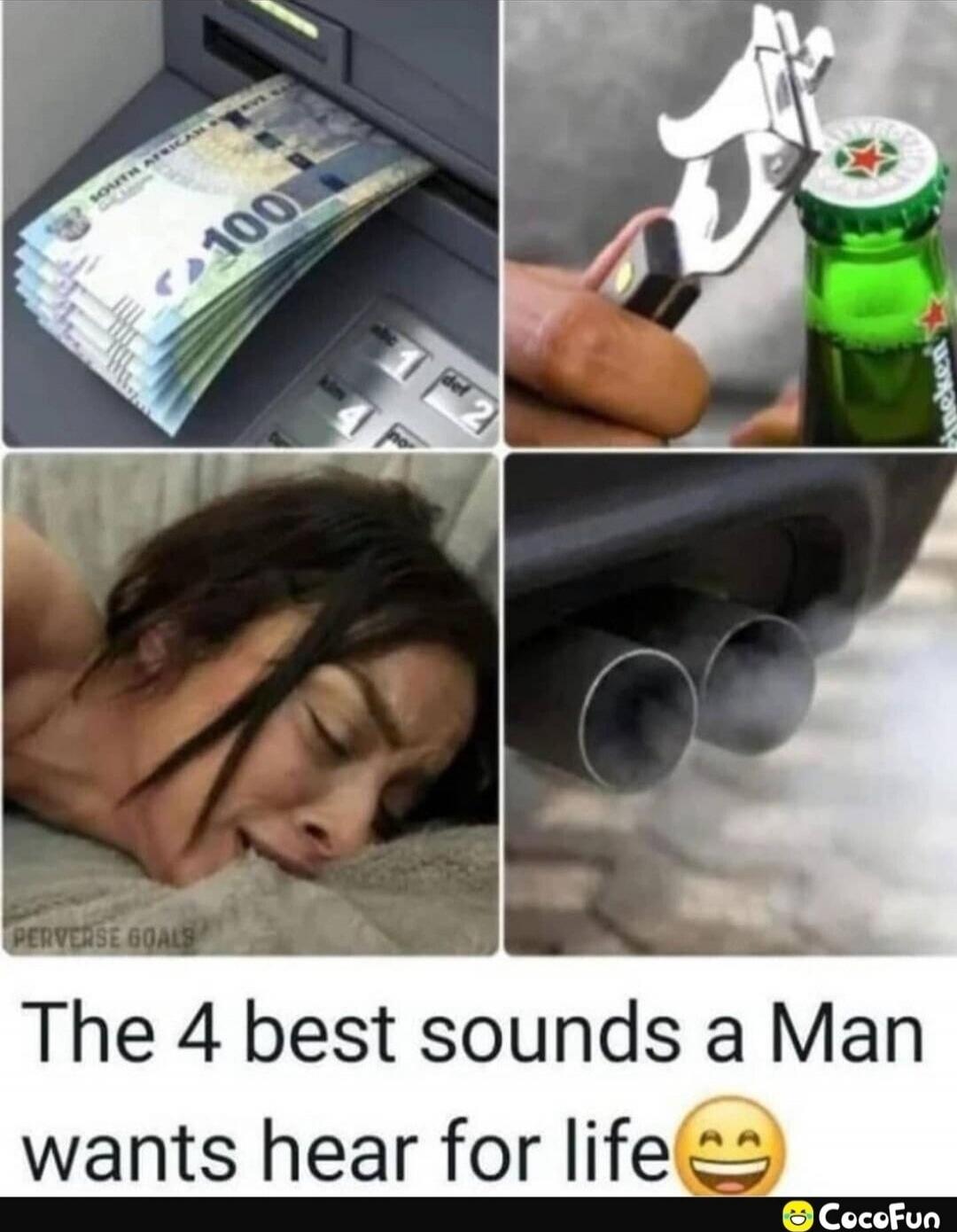 The 4 best sounds a Man wants hear for life