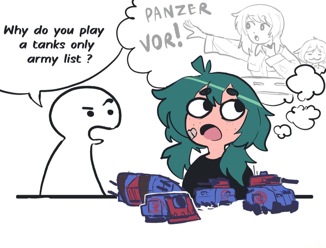 Why do you play a tanks only army list