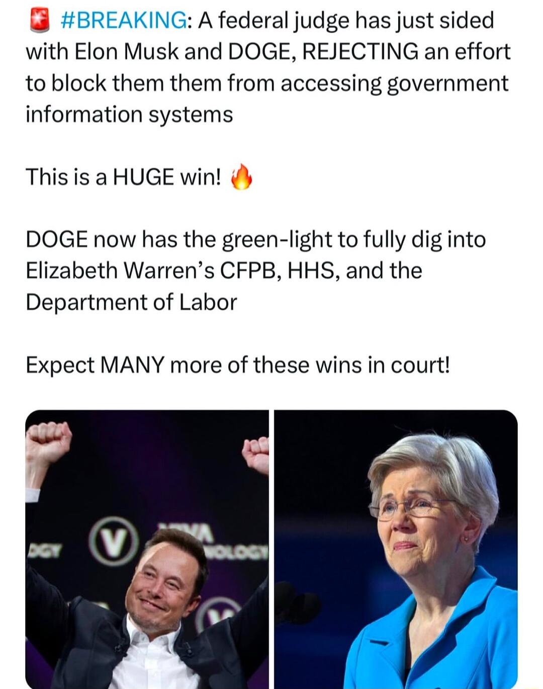 BREAKING A federal judge has just sided with Elon Musk and DOGE REJECTING an effort to block them them from accessing government information systems Thisis a HUGE win DOGE now has the green light to fully dig into Elizabeth Warrens CFPB HHS and the Department of Labor Expect MANY more of these wins in court