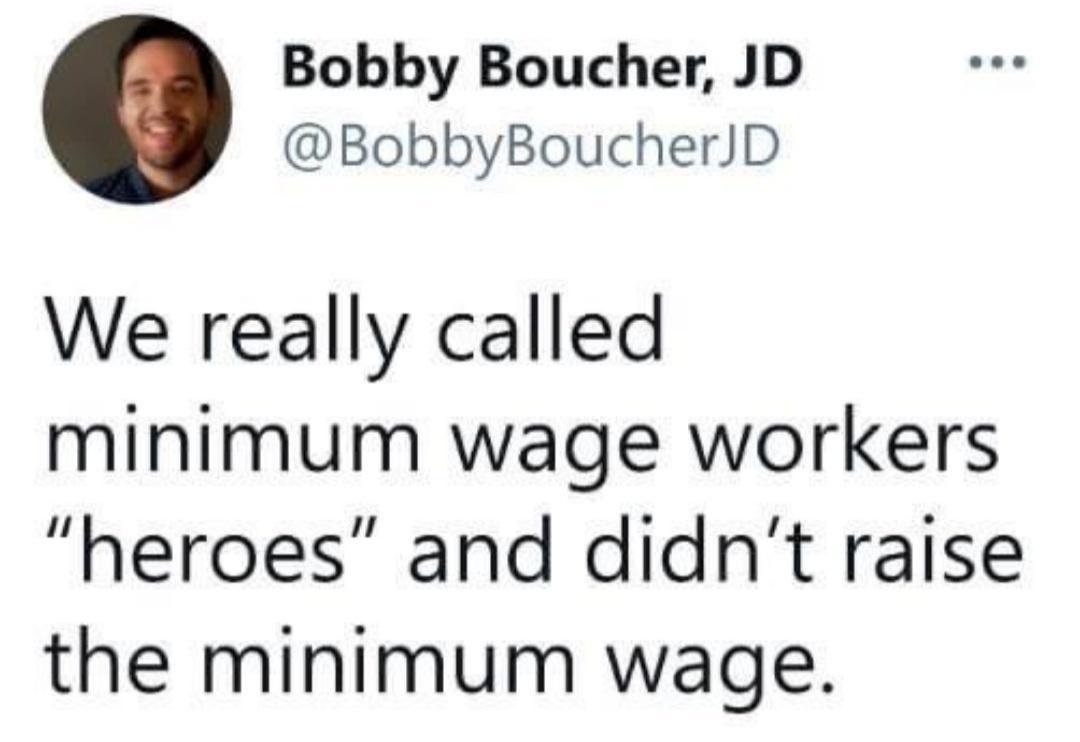 Bobby Boucher JD BobbyBoucherD We really called minimum wage workers heroes and didnt raise the minimum wage