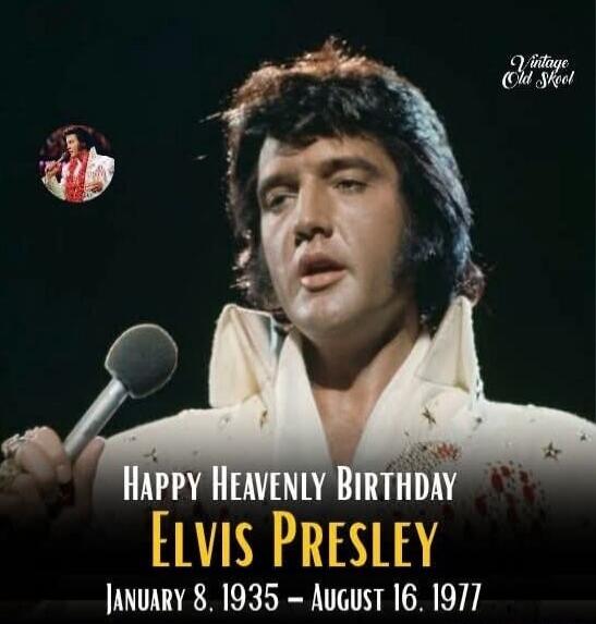 Happy Heavenly Birthday Elvis Presley January 8, 1935 – August 16, 1977