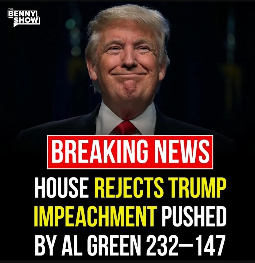 THE BENNY SHOW BREAKING NEWS HOUSE REJECTS TRUMP IMPEACHMENT PUSHED BY AL GREEN 232–147