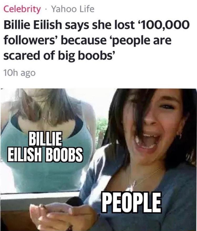 Celebrity Yahoo Life Billie Eilish says she lost 100000 followers because people are scared of big boobs Bllui EILISHB00BS