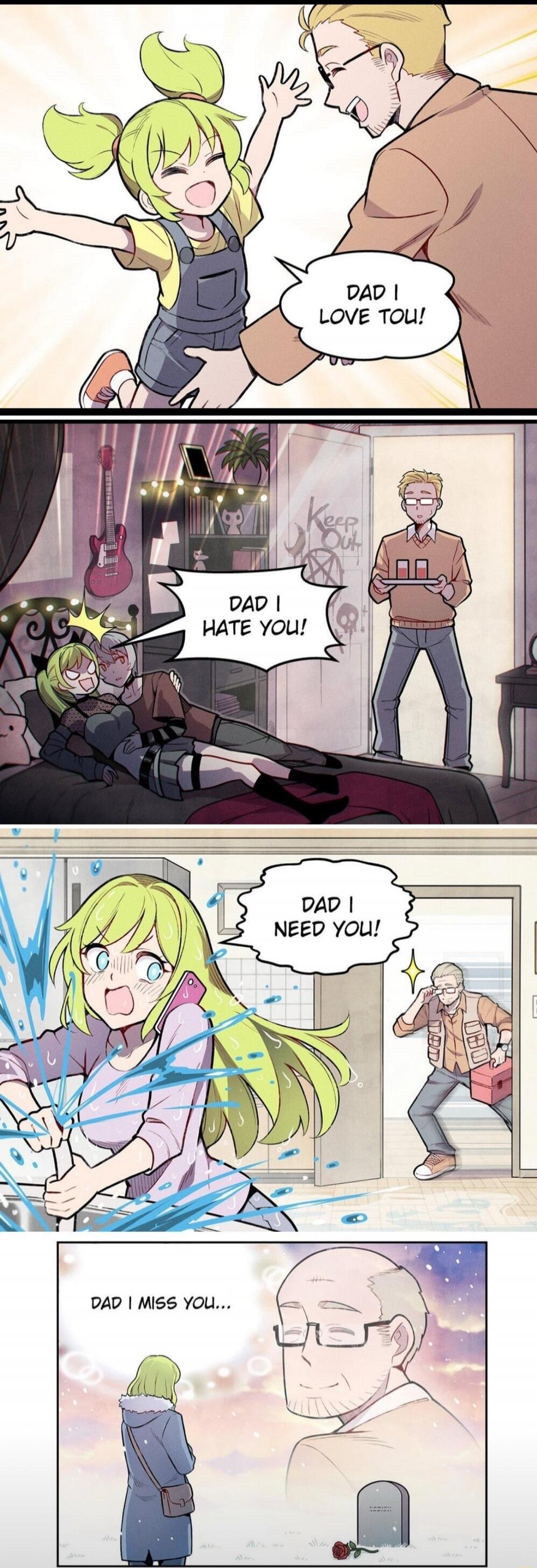 DAD I LOVE YOU!
DAD I HATE YOU!
DAD I NEED YOU!
DAD I MISS YOU...