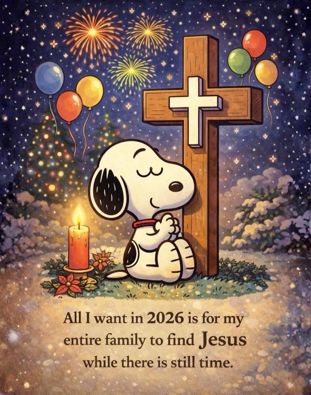 All I want in 2026 is for my entire family to find Jesus while there is still time.