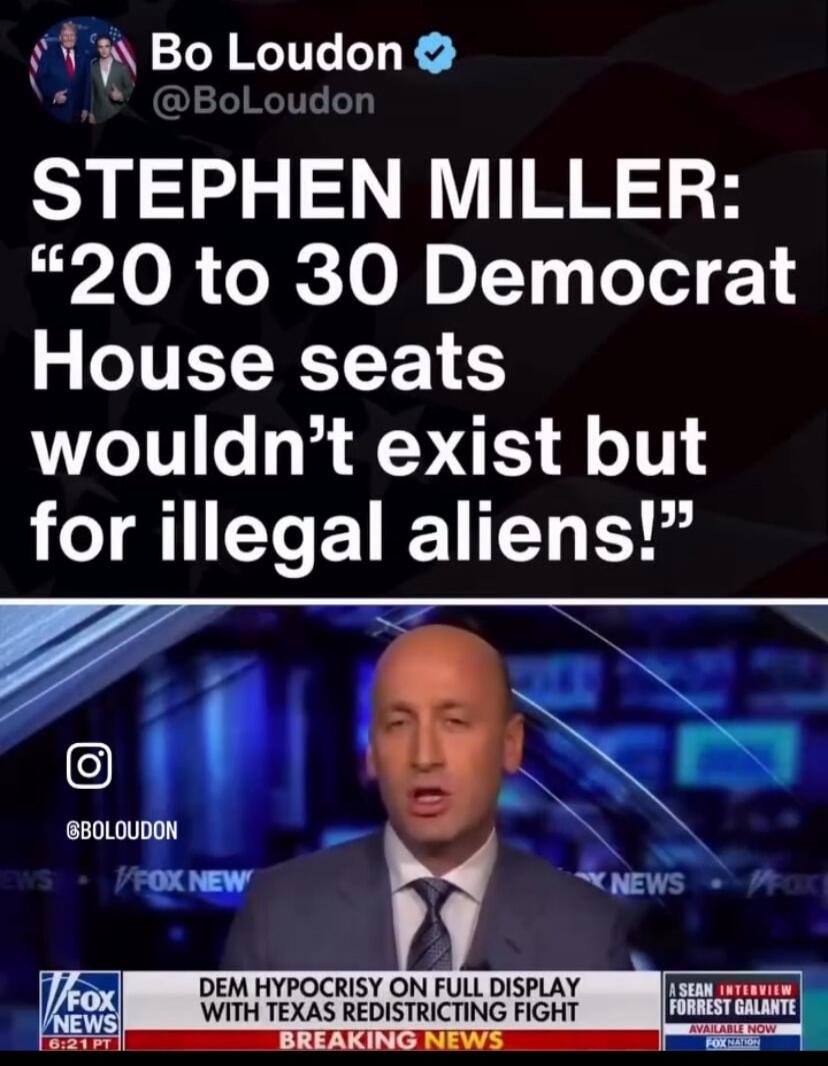 STEPHEN MILLER: “20 to 30 Democrat House seats wouldn't exist but for illegal aliens!”