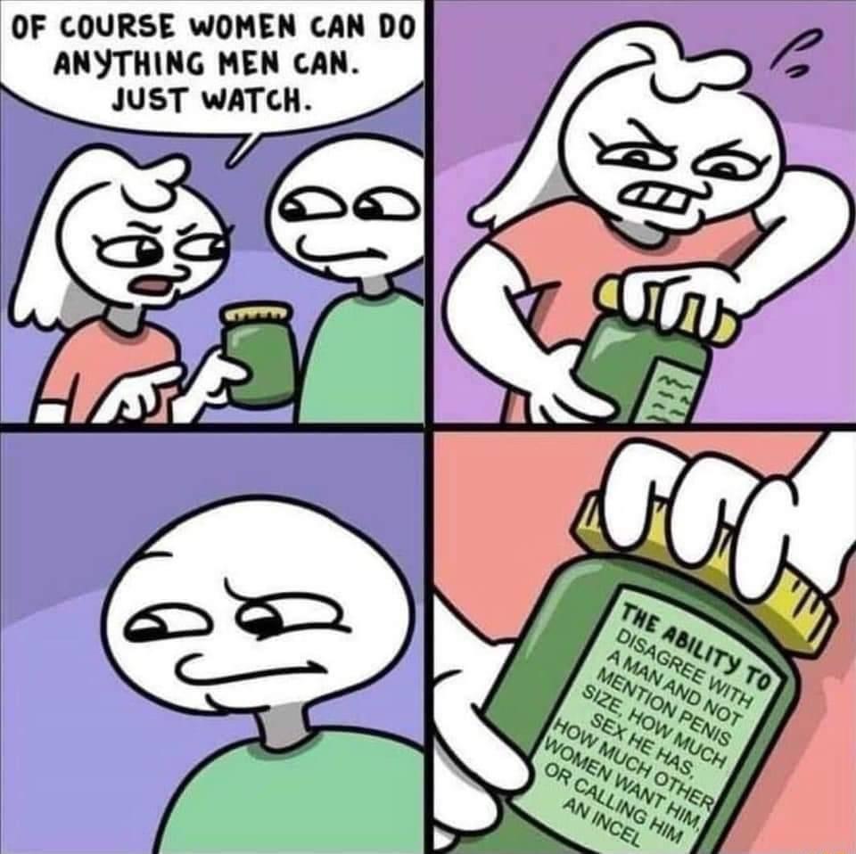 OF COURSE WOMEN CAN DO ANYTHING MEN CAN JUST WATCH