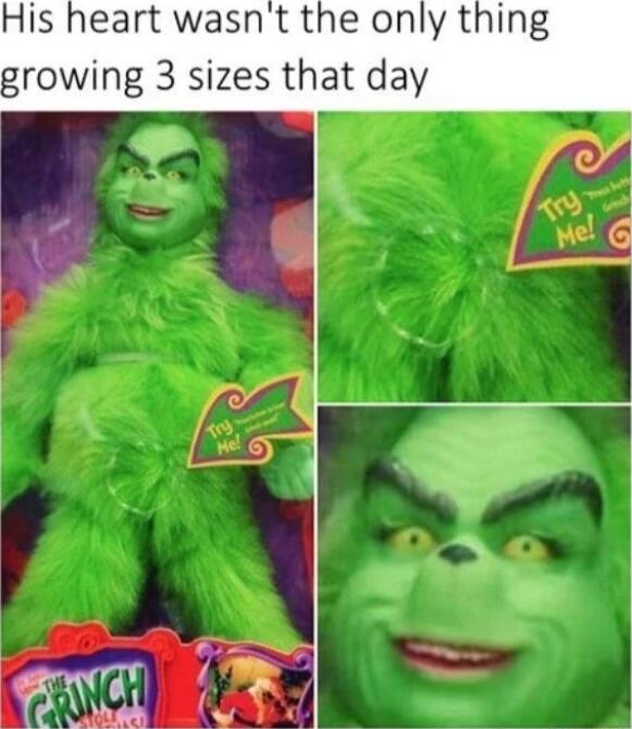 His heart wasnt the only thing growing 3 sizes that day